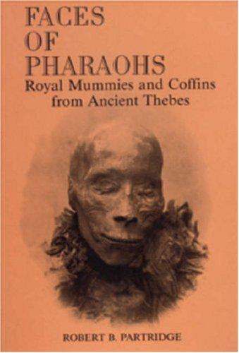 Faces of Pharaohs: Royal Mummies and Coffins from Ancient Thebes