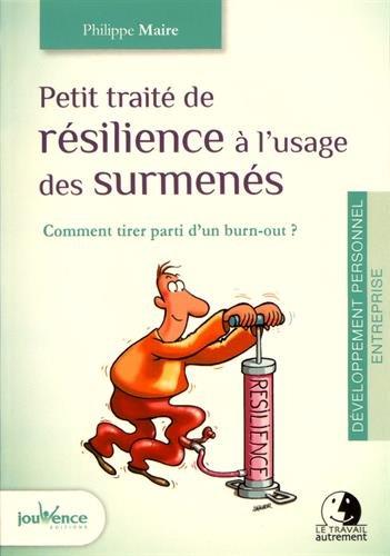 Petit traité de résilience à l'usage des surmenés : comment tirer parti d'un burn-out ?