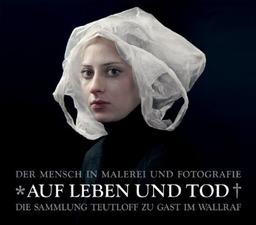 Auf Leben und Tod: Der Mensch in Malerei und Fotografie - Die Sammlung Teutloff zu Gast im Wallraf; Katalog zur Ausstellung in Köln, Wallraf-Richartz-Museum 6 Fondation Corboud, 17.09.2010-09.01.2011