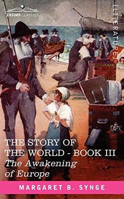 The Awakening of Europe, Book III of the Story of the World (Story of the World, 3, Band 3)