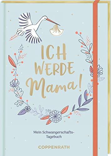 Ich werde Mama!: Mein Schwangerschafts-Tagebuch