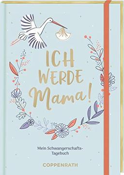 Ich werde Mama!: Mein Schwangerschafts-Tagebuch