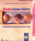 Kinderräume bilden. Ein Ideenbuch für Raumgestaltung in Kitas