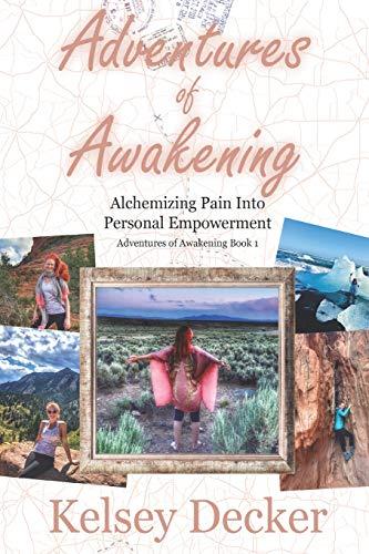 Adventures of Awakening: Alchemizing Pain Into Personal Empowerment