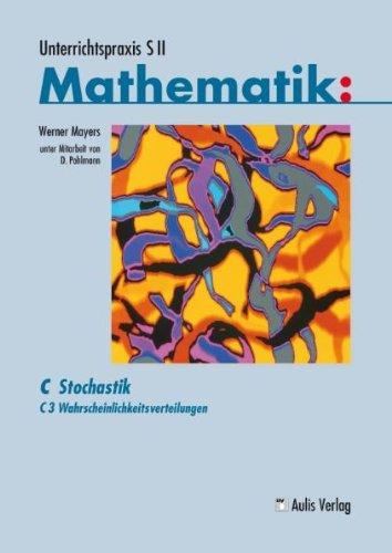 Unterrichtspraxis S II Mathematik / C3 Wahrscheinlichkeitsverteilungen: C Stochastik