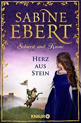 Schwert und Krone - Herz aus Stein: Roman (Das Barbarossa-Epos, Band 4)