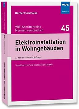 Elektroinstallation in Wohngebäuden: Handbuch für die Installationspraxis (VDE-Schriftenreihe - Normen verständlich Bd.45)