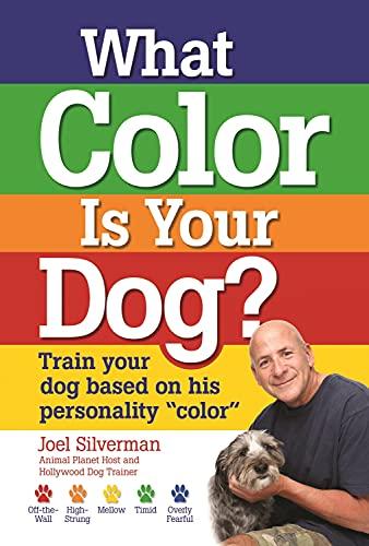 What Color Is Your Dog?: Train Your Dog Based on His Personality "color]companionhouse Books]bb]b401]06/16/2009]pet004000]24]21.95]24.95]ip]hc]