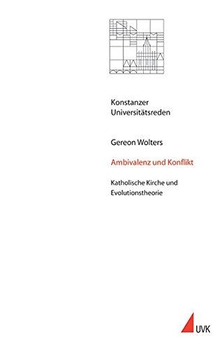 Ambivalenz und Konflikt: Katholische Kirche und Evolutionstheorie (Konstanzer Universitätsreden)