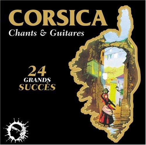 Corsica - Chants & Guitares (24 Grands Succès)