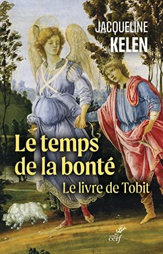 Le temps de la bonté : le livre de Tobit