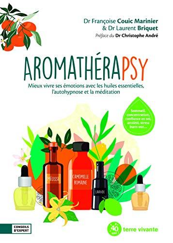 Aromathérapsy : mieux vivre ses émotions avec les huiles essentielles, l'autohypnose et la méditation