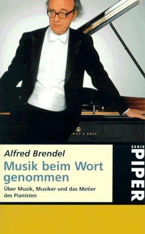 Musik beim Wort genommen. Über Musik, Musiker und das Metier des Pianisten