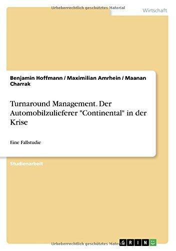 Turnaround Management. Der Automobilzulieferer "Continental" in der Krise: Eine Fallstudie