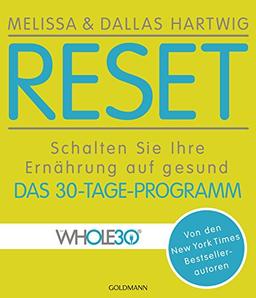 RESET: Schalten Sie Ihre Ernährung auf gesund - Das 30-Tage-Programm - Von den New York Times Bestsellerautoren