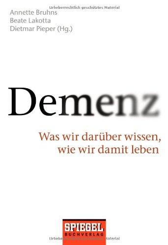 Demenz: Was wir darüber wissen, wie wir damit leben. -