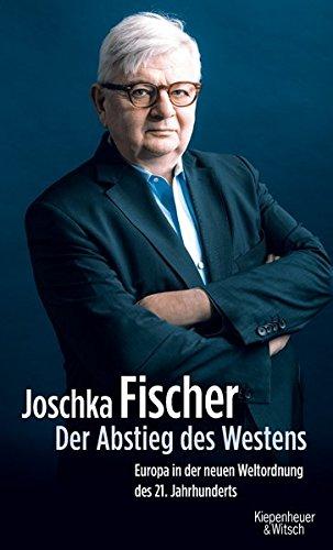 Der Abstieg des Westens: Europa in der neuen Weltordnung des 21. Jahrhunderts