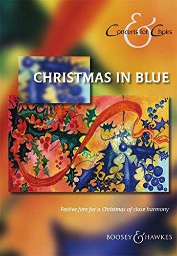 Christmas in Blue: Festive fare for a Christmas of close harmony. gemischter Chor a cappella oder mit Instrument. Chorbuch. (Concerts for Choirs Series)