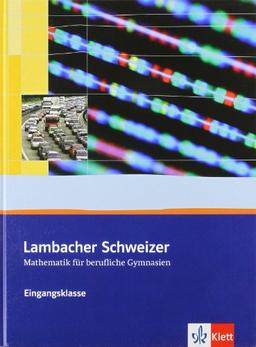 Lambacher Schweizer Mathematik für berufliche Gymnasien. Schülerbuch Eingangsklasse