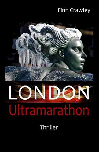 London Ultramarathon: Ein London-Thriller