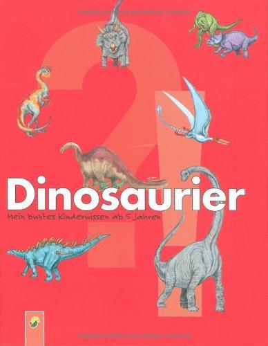 Dinosaurier: Mein kunterbuntes Kinderwissen ab 5 Jahren