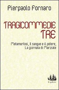 Tragicommedie tre: Metamorfosi-Il sangue e il potere-La giornata di Marziale (Le golette)