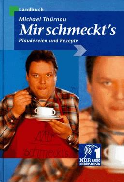 Mir schmeckts. Plaudereien und Rezepte