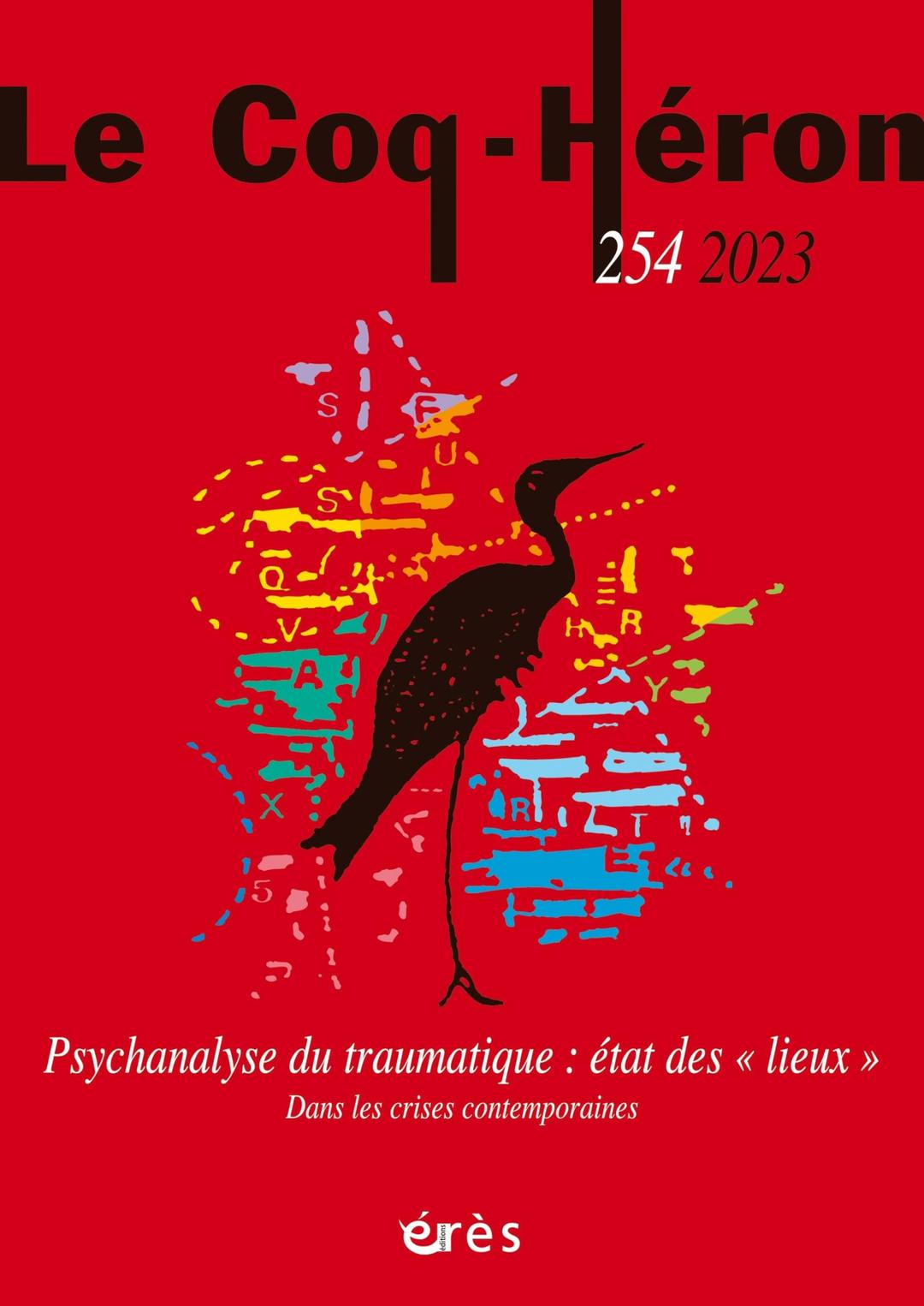 Coq Héron (Le), n° 254. Psychanalyse du traumatique : état des lieux : dans les crises contemporaines