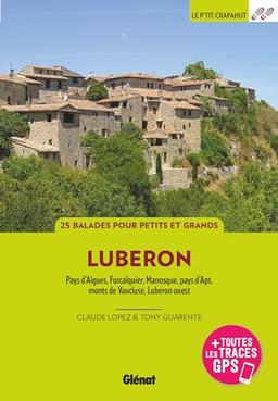 Luberon : 25 balades pour petits et grands : pays d'Algues, Forcalquier, Manosque, pays d'Apt, monts de Vaucluse, Luberon occidental