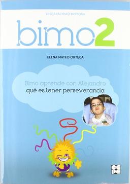 BIMO 2. Aprende con Alejandro qué es tener perseverancia: Discapacidad motora - Valor de la perseverancia (Bimo: situaciones reales para desarrollar ... emocional y la educación en valores, Band 2)