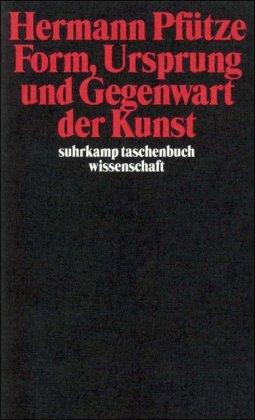 Form, Ursprung und Gegenwart der Kunst (suhrkamp taschenbuch wissenschaft)