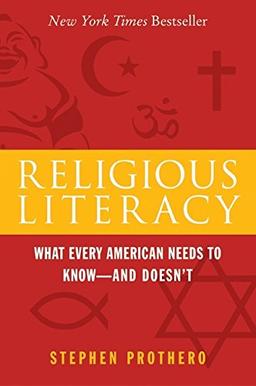 Religious Literacy: What Every American Needs to Know--And Doesn't