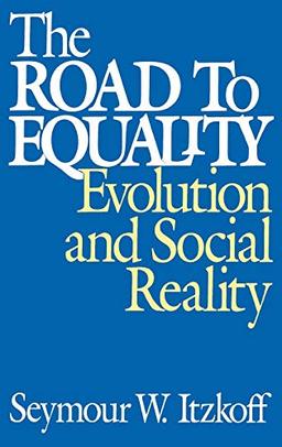 The Road to Equality: Evolution and Social Reality