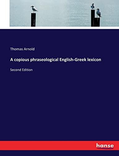 A copious phraseological English-Greek lexicon: Second Edition