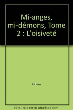 Mi-anges, mi-démons. Vol. 2. L'oisiveté