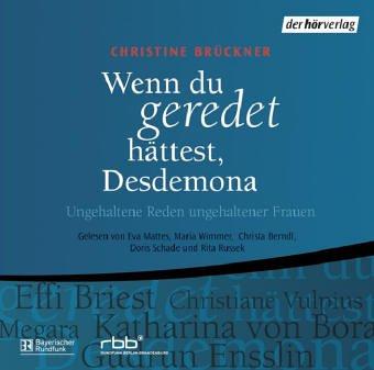 Wenn du geredet hättest, Desdemona. 2 CDs . Ungehaltene Reden ungehaltener Frauen