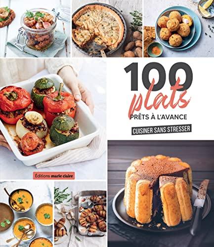 100 plats prêts à l'avance : cuisiner sans stresser