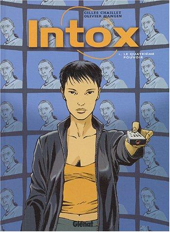 Intox. Vol. 1. Le quatrième pouvoir