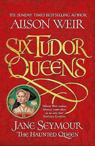 Six Tudor Queens: Jane Seymour, The Haunted Queen: Six Tudor Queens 3