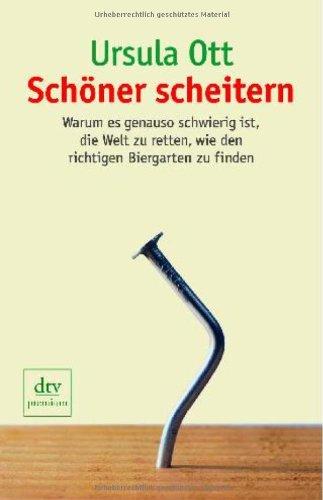 Schöner scheitern: Warum es genauso schwierig ist, die Welt zu retten, wie den richtigen Biergarten zu finden