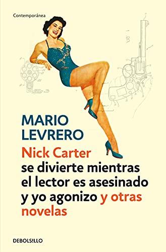 Nick Carter (se divierte mientras el lector es asesinado y yo agonizo) y otras novelas (Contemporánea)