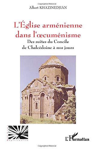 L'Eglise arménienne dans l'oecuménisme : des suites du concile de Chalcédoine à nos jours