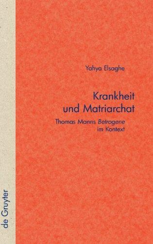 Krankheit und Matriarchat: Thomas Manns &#34;Betrogene&#34; imKontext (Quellen Und Forschungen Zur Literatur- Und Kulturgeschichte): Thomas Manns "Betrogene" im Kontext