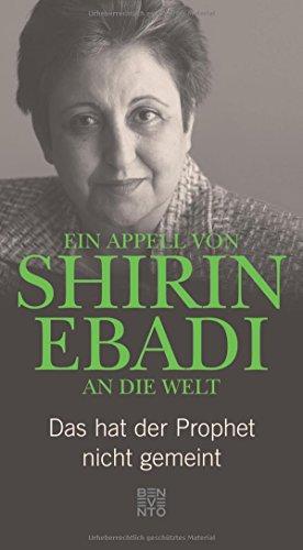 Ein Appell von Shirin Ebadi an die Welt: Das hat der Prophet nicht gemeint