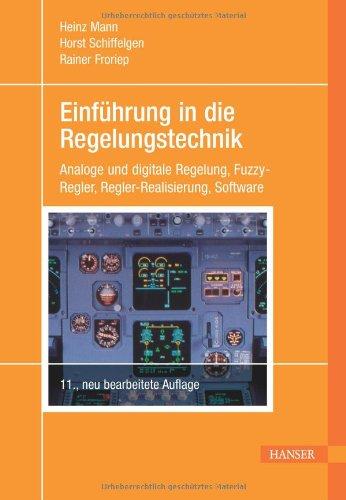 Einführung in die Regelungstechnik: Analoge und digitale Regelung, Fuzzy-Regler, Regel-Realisierung, Software