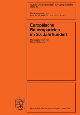 Europäische Bauernparteien im 20. Jahrhundert (Quellen und Forschungen zur Agrargeschichte, Band 29)