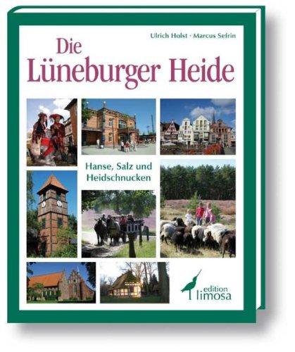 Die Lüneburger Heide: Hanse, Salz und Heidschnucken