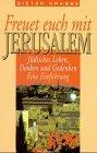 Freuet euch mit Jerusalem: Jüdisches Leben, Denken und Gedenken. Eine Einführung