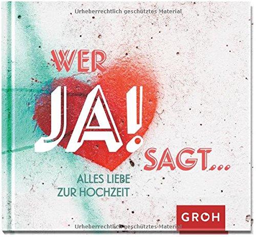 Wer JA! sagt: Alles Liebe zur Hochzeit