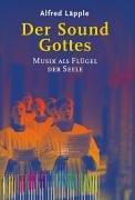 Der Sound Gottes. Musik als Flügel der Seele